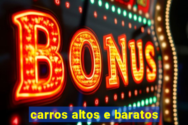 carros altos e baratos